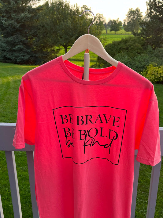 Be Bold Be Brave Be You T-Shirt Coral Silk