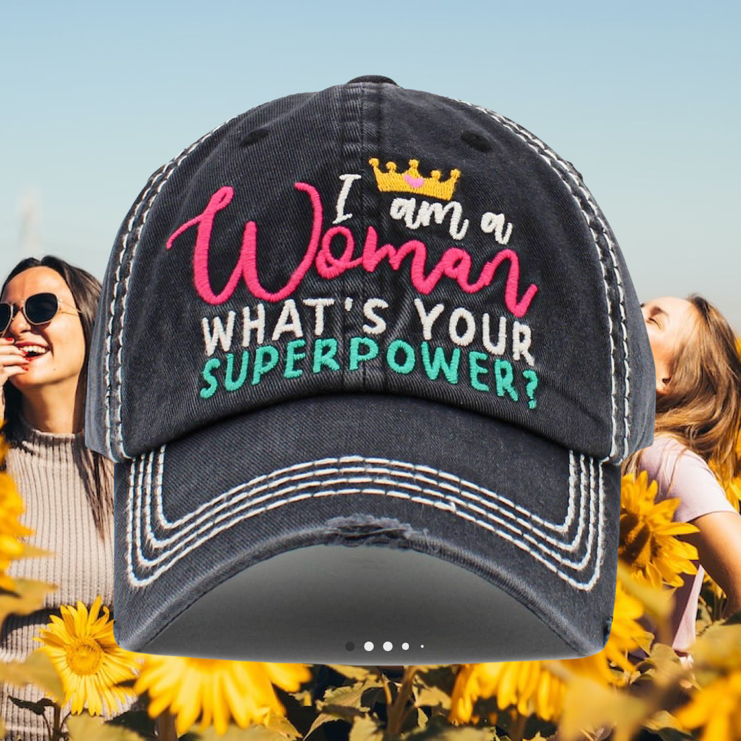 I am a Woman What’s Your Superpower Hat Distressed
